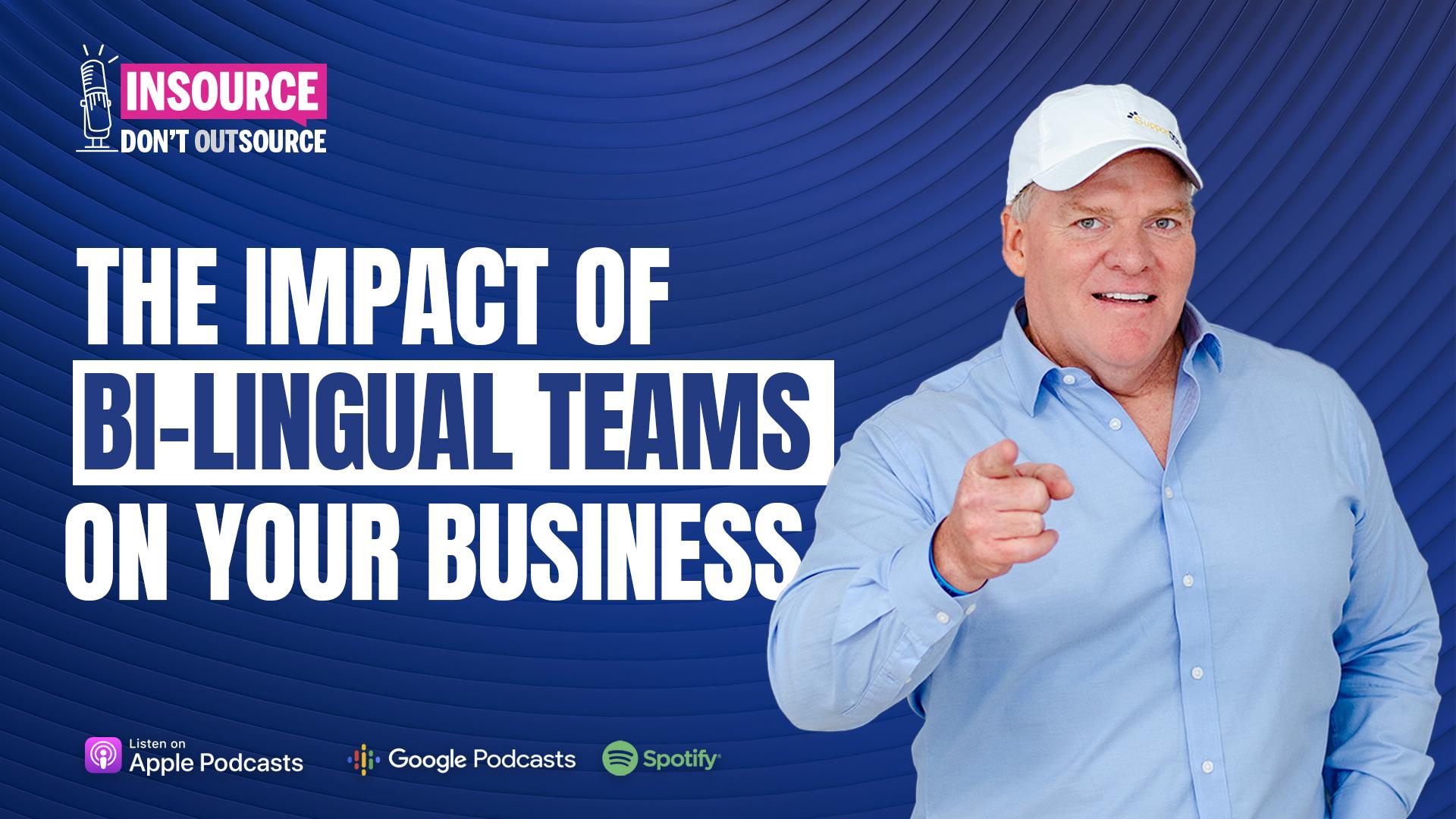 Episode 46 | The Impact of Bi-lingual Teams On Your Business