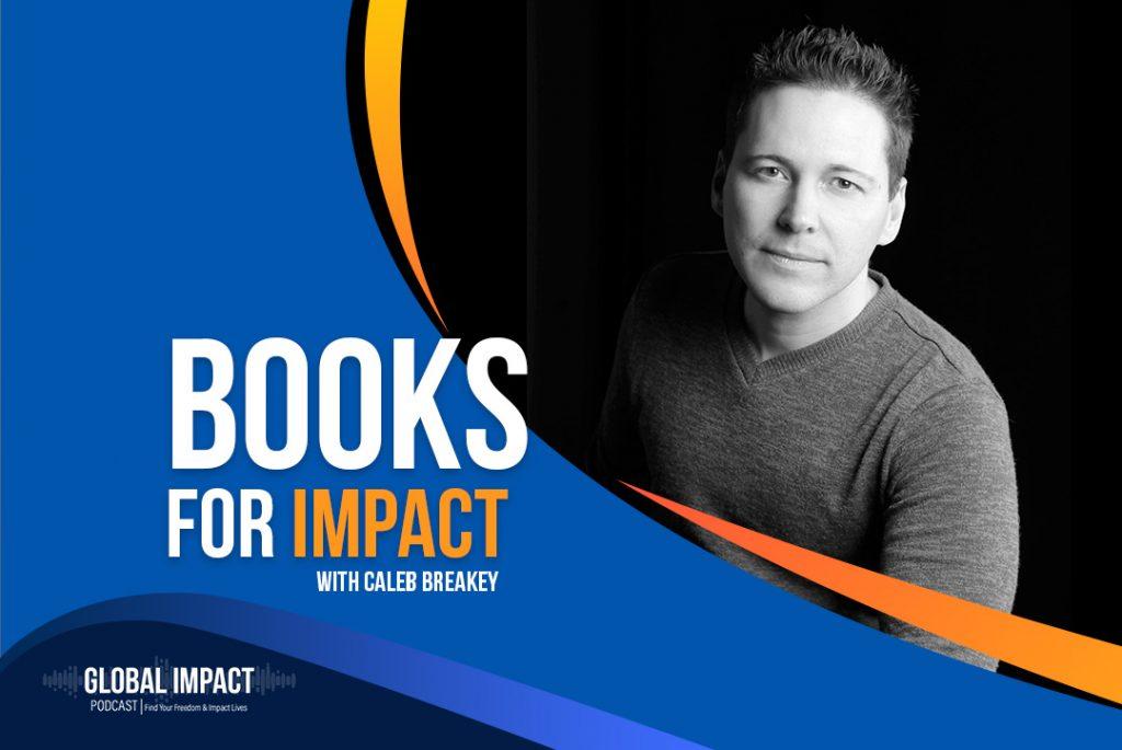 Episode 12 | Caleb Breakey – Books For Impact