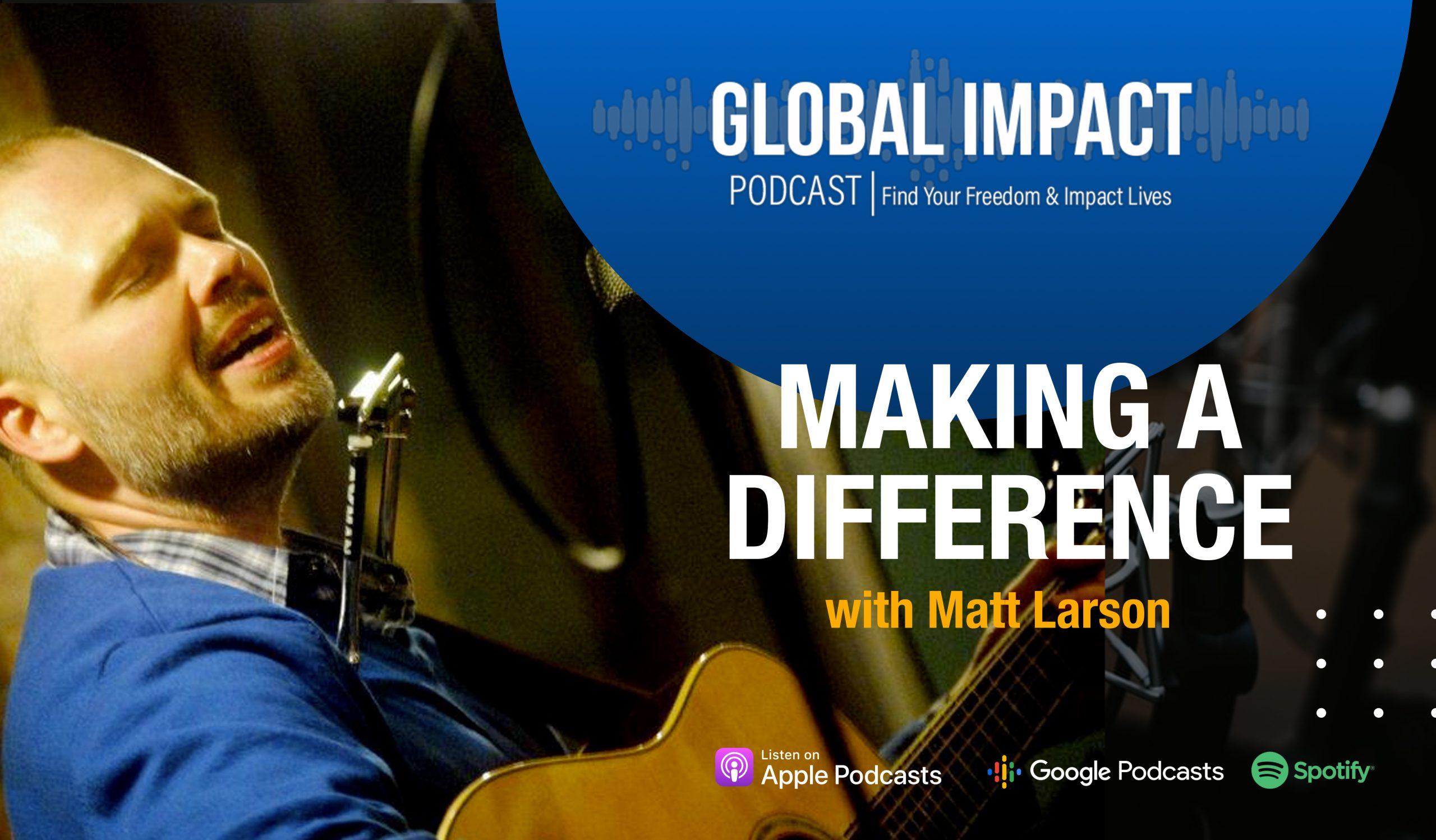 Episode 44 | Making A Difference with Matt Larson